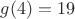 $g(4)=19$