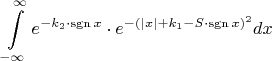 $$\int\limits_{-\infty}^{\infty}e^{-k_2\cdot \operatorname{sgn} x } \cdot e^{-( |x| + k_1 - S\cdot \operatorname{sgn} x )^2} dx$$