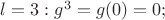 $l = 3: g^3 = g(0) = 0;$