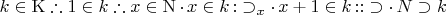 $k\in\mathrm{K} \therefore 1\in k \therefore x\in \mathrm{N} \mathop{.} x \in k \mathop{:} \supset_x \mathop{.} x + 1 \in k \mathop{::} \supset \mathop{.} N \supset k$
