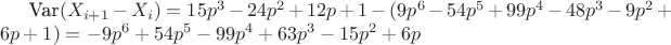 $\text{Var}(X_{i+1} - X_{i}) = 15 p^3 - 24 p^2 + 12 p + 1 - (9 p^6 - 54 p^5 + 99 p^4 - 48 p^3 - 9 p^2 + 6 p + 1) = -9 p^6 + 54 p^5 - 99 p^4 + 63 p^3 - 15 p^2 + 6 p$