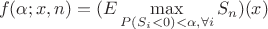 $$f(\alpha;x,n)=(E\max\limits _{P(S_i<0)<\alpha,\forall i} S_n)(x)$$