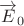 $\overrightarrow E_0$