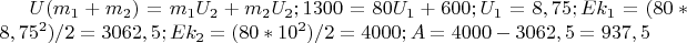 $U(m_1 + m_2) = m_1U_2 + m_2U_2;  1300=80U_1 + 600; U_1 = 8,75; Ek_1 = (80 * 8,75^2)/2 = 3062,5; Ek_2 = (80 * 10^2)/2 = 4000; A = 4000 - 3062,5 = 937,5 $