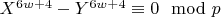 $X^{6w +4}-Y^{6w +4}\equiv 0\mod p$