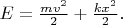 $E=\frac{mv^2}{2}+\frac{kx^2}{2}.$