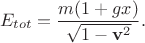 $$E_{tot}=\frac{m(1+gx)}{\sqrt{1-\mathbf{v}^2}}.$$