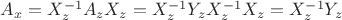 $A_x=X_z^{-1}A_z X_z=X_z^{-1} Y_z X_z^{-1} X_z = X_z^{-1} Y_z$