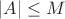 $|A|\leq M$