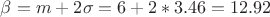 $\beta=m+2\sigma=6+2*3.46=12.92$