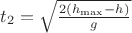 $\[{t_2} = \sqrt {\frac{{2({h_{\max }} - h)}}{g}} \]$