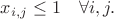 $ x_{i,j} \leq 1 \quad \forall i,j.$