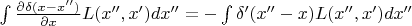 $\int \frac{\partial \delta(x-x'')}{\partial x} L(x'',x') dx'' =-\int \delta'(x''-x) L(x'',x') dx''$