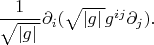 $\dfrac{1}{\sqrt{\left|g\right|\,}}\partial_i(\sqrt{\left|g\right|\,}g^{ij}\partial_j).$