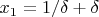 $x_1=1/\delta+\delta$