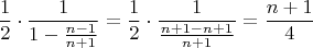 $$\frac{1}{2}\cdot \frac{1}{1-\frac{n-1}{n+1}}=\frac{1}{2}\cdot \frac{1}{\frac{n+1-n+1}{n+1}}=\frac{n+1}{4}$$