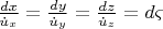 $\[
\frac{{dx}}
{{\dot u_x }} = \frac{{dy}}
{{\dot u_y }} = \frac{{dz}}
{{\dot u_z }} = d\varsigma 
\]$