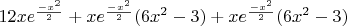 $12xe^\frac{-x^2}{2}+xe^\frac{-x^2}{2}(6x^2-3)+xe^\frac{-x^2}{2}(6x^2-3)$