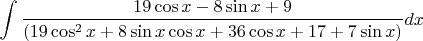 $$\int  \frac {19\cos x-8\sin x+9} { (19\cos^2 x+8\sin x\cos x+36\cos x+17+7\sin x)}   dx $$