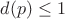 $d(p)\leq1$