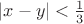 $|x-y|<\frac{1}{3}$