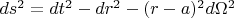 $ds^2=dt^2-dr^2-(r-a)^2d\Omega^2 $