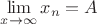 $\lim\limits_{x \to \infty}{x_n} = A $ $\lim\limits_{x \to \infty}{x_n} = A $