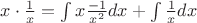 $x\cdot \frac1x=\int x\frac{-1}{x^2}dx + \int \frac1xdx$