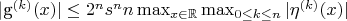 |g^{(k)}(x)|\leq 2^n s^n n \max_{x\in\mathbb{R}}\max_{0\leq k\leq n}|\eta^{(k)}(x)|