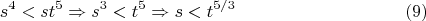 $$
s^4 < s t^5 \Rightarrow s^3 < t^5 \Rightarrow s < t^{5/3} \eqno (9)
$$