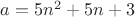 $a=5n^2+5n+3$
