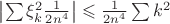 $\left|\sum \xi_k^2\frac1{2n^4}\right|\leqslant\frac 1{2n^4}\sum k^2$ $\left|\sum \xi_k^2\frac1{2n^4}\right|\leqslant\frac 1{2n^4}\sum k^2$