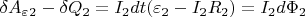 $\delta A_\varepsilon _2 -\delta Q_2=I_2 dt(\varepsilon_2 -I_2 R_2)=I_2 d\Phi_2$