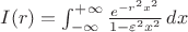 $I(r)=\int_{-\infty}^{+\infty}\frac{e^{-r^2x^2}}{1-{\varepsilon^2}x^2}\,dx$