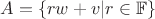$A = \{rw + v| r \in \mathbb{F} \}$