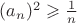 $(a_n)^2 \geqslant\frac1n$ $(a_n)^2 \geqslant\frac1n$