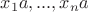 $x_{1}a ,..., x_{n}a$