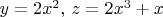 $y=2x^2,\,z=2x^3+x$