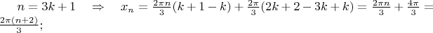 $n=3k+1 \quad \Rightarrow \quad x_n=\frac{2\pi n}{3}(k+1-k)+\frac{2\pi}{3}(2k+2-3k+k)=\frac{2\pi n}{3}+\frac{4\pi}{3}=\frac{2\pi(n+2)}{3};$