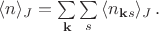 $ \langle n \rangle_J = \sum \limits_{\mathbf{k}} \sum \limits_s \, \langle n_{\mathbf{k}s} \rangle_J\,.$