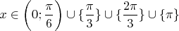 $x \in \bigg( 0; \dfrac{\pi}{6} \bigg) \cup \{ \dfrac{\pi}{3} \}\cup \{ \dfrac{2 \pi}{3} \} \cup \{ \pi \}$