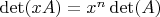 $\det(x A) = x^n \det(A)$