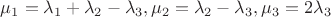 $\mu_1=\lambda_1+\lambda_2-\lambda_3, \mu_2=\lambda_2-\lambda_3, \mu_3=2\lambda_3$