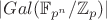 $|Gal(\mathbb{F}_{p^n}/ \mathbb{Z}_p)|$