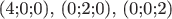 (4;0;0), (0;2;0), (0;0;2)