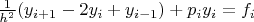 ${1\over h^2}(y_{i+1}-2y_i+y_{i-1})+p_iy_i=f_i$
