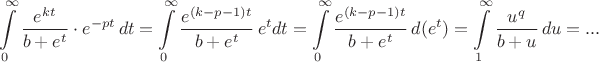$$\int\limits_0^\infty \frac{e^{kt}}{b+e^t} \cdot e^{-pt}\,dt = \int\limits_0^\infty \frac{e^{(k-p-1)t}}{b+e^t}\,e^tdt = \int\limits_0^\infty \frac{e^{(k-p-1)t}}{b+e^t}\,d(e^t) = \int\limits_1^\infty \frac{u^q}{b+u}\,du = ...$$