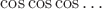 $\cos\cos\cos\ldots$