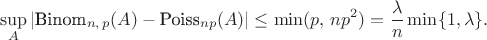$$\sup_A|\textrm{Binom}_{n,\,p}(A)-\textrm{Poiss}_{np}(A)|\leq \min(p,\,np^2)=\frac{\lambda}{n}\min\{1,\lambda\}.$$