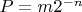 $P=m 2^{-n}$